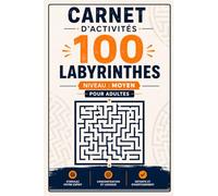100 Labyrinthes pour Adultes - Niveau Moyen Carnet d'activités pour stimuler la logique, la concentration et la mémoire: 100 labyrinthes uniques • ... • Solutions incluses (PUZZLE DETENTE)