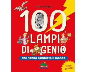 100 lampi di genio che hanno cambiato il mondo (A tutta scienza)