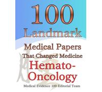 100 Landmark Medical Papers That Changed Medicine(2): Hemato-Oncology (Medical Evidence 100 Series)