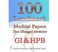100 Landmark Medical Papers That Changed Medicine(3): GI-HPB (Medical Evidence 100 Series)