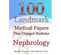 100 Landmark Medical Papers That Changed Medicine(6): Nephrology (Medical Evidence 100 Series)