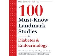 100 Landmark Medical Papers That Changed Medicine(7): Diabetes & Endocrine (Medical Evidence 100 Series)