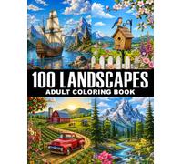 100 Landscapes Adult Coloring Book: Large Print Coloring Pages Featuring Beautiful Mountains, Gardens, and Nature Landscapes for Adults with Relaxing ... Stress Relief, Mindfulness, and Creativity