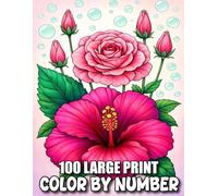 100 Large Print Color By Number: 100 Large Print Color By Number Adult Coloring Book with Relaxing Designs of Animals, Flowers, Birds, Butterflies And More.