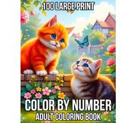 100 Large Print Color By Number Adult Coloring Book: Large Print Easy Color By Number Pages for Adults and Seniors Featuring 100 Fun Designs of Animals, Ocean Life, Birds, Seasons, and More