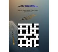 100 LARGE PRINT CROSSWORD PUZZLES: Challenge Your Mind, Not Your Eyes!