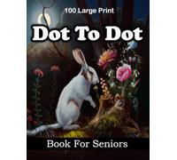 100 Large Print Dot To Dot Book For Seniors: Jumbo Dot-to-Dots For Elderly | Teens, Boys & Girls , Butterflies, Animals, Seniors of Flowers, Nature Scenes, Landscapes and Seasons (V-03)