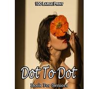 100 Large Print Dot To Dot Book For Seniors: Jumbo Dot-to-Dots For Elderly || Teens, Boys & Girls , Seniors of Flowers, Nature Scenes, Butterflies, Animals, Landscapes and Seasons (V-07)