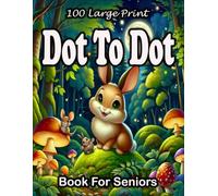 100 large print dot to dot book for seniors: Jumbo Dot-to-Dots For Elderly | Teens, Boys & Girls , Seniors of Flowers, Nature Scenes, Butterflies, Animals, Landscapes and Seasons (V-02)
