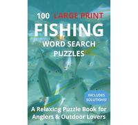 100 LARGE PRINT Fishing Word Search Puzzles: A Relaxing Puzzle Book for Anglers & Outdoor Lovers | Solutions Included