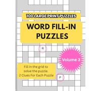 100 Large Print Puzzles Word Fill-In Puzzles Volume 3: Easy Word Games for Adults and Seniors for Relaxation and Brain Health