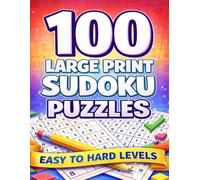 100 Large Print Sudoku Puzzles: Easy to Hard Brain Training Sudoku for Teens, Adults and Seniors (Bright Path Puzzles and Activity Books)