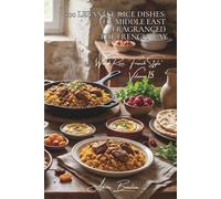 100 Lebanese Rice Dishes: The Middle East Fragranced the French Way: Oriental spices and dried fruits; Levantine delicacy revisited (RICE SERIES (25 ... "World Rice, French Style" (10 books))