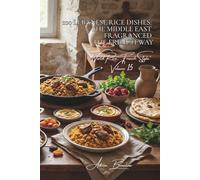 100 Lebanese Rice Dishes: The Middle East Fragranced the French Way: Oriental spices and dried fruits; Levantine delicacy revisited (RICE SERIES (25 ... "World Rice, French Style" (10 books))