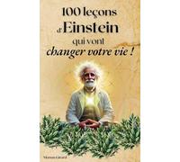 100 Leçons d'Einstein Qui Vont Changer Votre Vie (Les Clés de la Sagesse)
