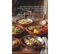 100 légumes farcis : l'art français de transformer en écrin: Tomates, courgettes, choux... quand le légume devient contenant (SÉRIE LÉGUMES & JARDINS ... "Légumes Nobles de France" (10 livres))