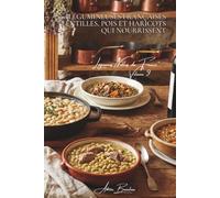 100 légumineuses françaises : lentilles, pois et haricots qui nourrissent: Vertes du Puy, flageolets, mogettes... les protéines vertes de nos terroirs ... "Légumes Nobles de France" (10 livres))