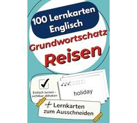 100 Lernkarten Englisch Grundwortschatz Reisen: Die wichtigsten für Schule und Alltag - zum selbstständigen Lernen und effektiven Wiederholen, mit Lernkontrollsystem auf jeder Karte