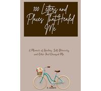100 Letters and Places That Healed Me: A Memoir of Healing, Self-Discovery and Cities That Changed Me