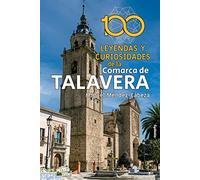 100 leyendas y curiosidades de la Comarca de Talavera: 30 (Viajar)