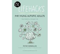 100 Lifehacks for Young Autistic Adults for a Simpler Life with Autism: Your Guide to a Simpler Life