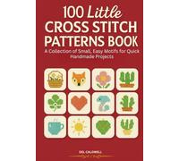 100 Little Cross Stitch Patterns Book: A Collection of Small, Easy Motifs for Quick Handmade Projects