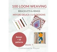 100 Loom Beading Patterns: Miyuki Delica 11/0 Designs. How to make bracelets and rings.: Bead books for jewelry making for adults and teens (Beading techniques)