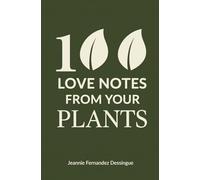 100 Love Notes from your PLANTS