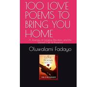 100 LOVE POEMS TO BRING YOU HOME: A Journey of Longing, Devotion, and the Sacred Call of Presence