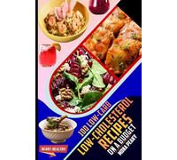 100 Low-Carb Low-Cholesterol Recipes on a Budget: Nourish on a Low Cost Simple Heart Healthy Meals with Stunning Photos