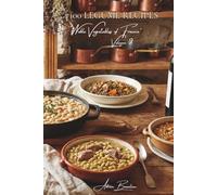 100 Magical Alliums: Fragrant Onions, Garlic, and Leeks: Candied, roasted, in tarts... the family that brings flavor to everything