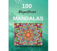 100 Magnificent Mandalas Adult Coloring Book: 100 Beautiful and Relaxing Mandalas