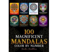 100 Magnificent Mandalas: Color by Number for Adults featuring over 100 mandala designs for stress relief and relaxation (Color by Number Coloring Book for Adults)