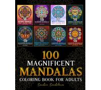100 Magnificent Mandalas: Coloring Book for Adults featuring easy, beautiful and relaxing mandala designs and patterns for relaxation