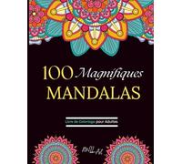 100 Magnifiques Mandalas: Livre de coloriage pour Adultes, Super Anti-stress, loisir, pour se détendre avec différents types de mandalas à colorier Adultes