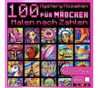 100 Malen Nach Zahlen für Mädchen: Mystery Mosaiken: Süßes Malbuch für Erwachsene mit faszinierenden versteckten Motiven - Anti-Stress Farb-Quest auf schwarzem Papier (malen nach zahlen erwachsene)