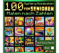 100 Malen Nach Zahlen für Senioren: Mystery Mosaiken: Entspannendes Malbuch für Erwachsene mit faszinierenden versteckten Motiven - Anti-Stress ... Papier (malen nach zahlen erwachsene)