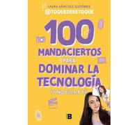 100 mandaciertos para dominar la tecnología (y no ella a ti) (Somos B)