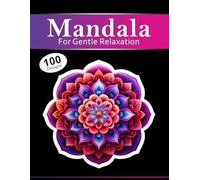 100 Mandala Coloring Book: Balanced and Gentle Patterns for Relaxing Calm