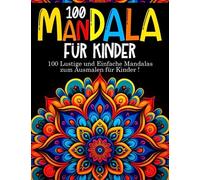 100 Mandala Für Kinder: 100 Malvorlagen Mandalas - Malbücher für Kinder - Mandala Buch Kinder - Geschenkidee für Kinder - Malbücher für Mädchen und Jungen - Mandala Malbuch für Kinder ab 6 Jahren
