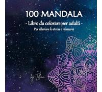 100 MANDALA: Libro da colorare per adulti