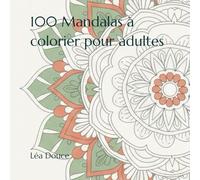 100 Mandalas à colorier pour adultes: Livre de coloriage mandalas - Noir et blanc