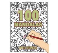 100 MANDALAS Anti-Stress: Grand cahier de coloriage pour adulte avec 100 dessins relaxants. Idéal pour l'art-thérapie, la pleine conscience et la gestion de l'anxiété. Impression recto seul