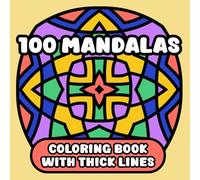 100 Mandalas Coloring Book with Thick Outlines | Large Print: Bold, Simple and Relaxing Patterns for Adults, Seniors and Beginners (Easy and Bold Mandalas)