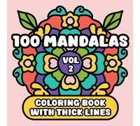100 Mandalas Coloring Book with Thick Outlines, Volume 2 | Large Print: Bold, Simple and Relaxing Patterns for Adults, Seniors and Beginners (Easy and Bold Mandalas)