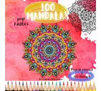 100 Mandalas: for adults and teens (Les Lucioles Intérieures (EN))