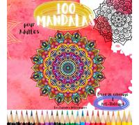 100 Mandalas für Erwachsene: Malbuch & Kunsttherapie (Les Lucioles Intérieures (ALL))
