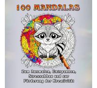 100 Mandalas - Ihre Auszeit vom Alltag | Entspannen, Stress abbauen, kreativ sein. Mit diesen Mandalas zum ausmalen, finden Sie Ruhe und Gelassenheit - Seite für Seite