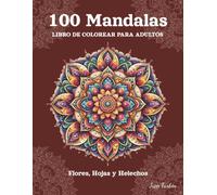 100 Mandalas Libro de Colorear para Adultos: Formas Simétricas Clásicas | Un Libro de Colorear Artístico para Adultos con Flores, Hojas y Helechos | Para Relajación y Paz Interior