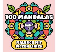 100 Mandalas Malbuch mit dicken Linien - Band 2 | Großdruck: Einfache und entspannende Muster für Erwachsene, Senioren und Anfänger (Entspannende Mandalas)